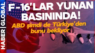 Türkiye'nin ABD'den Alacağı F-16'lar Yunan Basınında! Bakın Ne Yazdılar