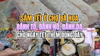 Sắm tết ở chợ Bà Hoa: bánh tổ, bánh nổ, bánh da… cho ngày tết thêm đong đầy