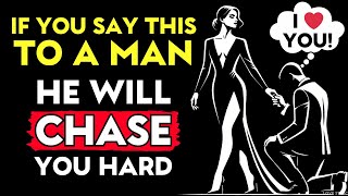 Say This To A Man And He Will Chase You HARD