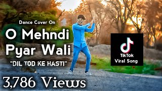 O Mehndi Pyar Wali TikTok Viral song | Dil Tod Ke Hasti | Dance video | Dancer Dilkhush