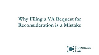 Why Filing a VA Request for Reconsideration is a Mistake