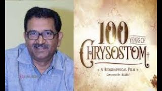 Director Blessy | 100 years of Chrysostom | World Record for longest documentary | Mollywood