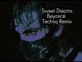 Sweet Dreams - Beyoncé - Full Techno Remix (I hate models set version)