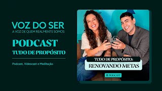 Renovando Metas - Comunicação com Propósito - Tudo de Propósito Podcast