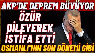AKP'DE DEPREM BÜYÜYOR / İSTİFALAR ARDI ARDINA GELİYOR