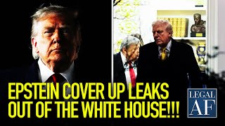 LIVE: Epstein BOMBSHELL LEAKS out of the WHITE HOUSE!!! | Legal AF
