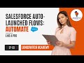 Ultimate Guide to Salesforce Auto-Launched Flows: Automate Like a Pro EP-09 #sfdc #longswitchacademy