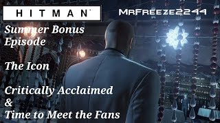 HITMAN - Critically Acclaimed & Time to Meet the Fans - The Icon - Summer Bonus Episode