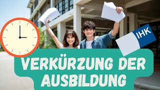 Verkürzung der Ausbildung / Vorzeitige Zulassung zur Abschlussprüfung