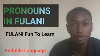 PRONOUNS IN  FULFULDE LANGUAGE