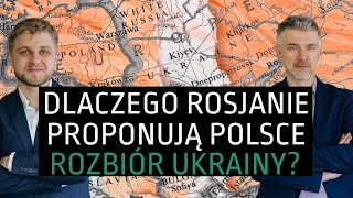 Polihistor 2.0 #15: Dlaczego Rosjanie proponują Polsce rozbiór Ukrainy?