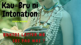 Kau-Bru Intonation phrungmo || Khorang-kchuma, khorang-háséma ong phuh buktoi Khorthai soi yag nai?