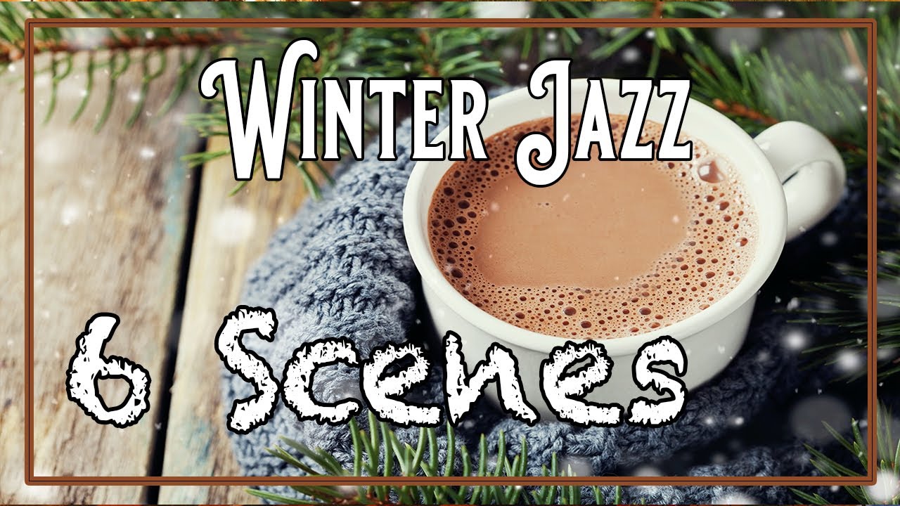 6 Scenes ☕️Smooth Jazz Winter Ambiance PEACEFUL CALM RELAXING Crackling ...