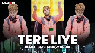 Tere Liye Remix | DJ Shadow Dubai | 2022 | Bolly Rave