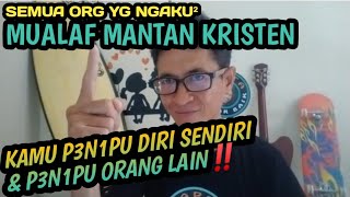 Edukasi utk MUALAF YG NGAKU² MANTAN KRISTEN