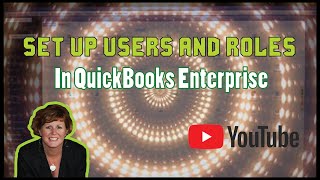 How to set up users and roles in QuickBooks Enterprise