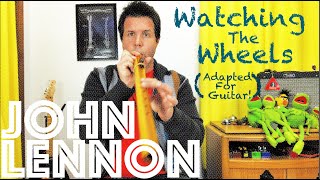 How To Play Watching The Wheels by John Lennon - Adapted For Guitar!