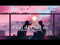 Phai Di  Phai Di ( Slowed + Reverb ) Brr Bru | New kaubru Full Love Story Song 2023 |