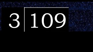 Divide 109 by 3 , decimal result  . Division with 1 Digit Divisors . How to do