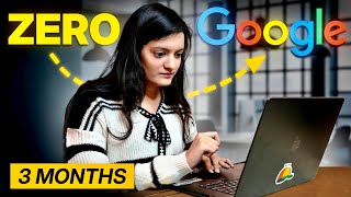 How I started coding from 0 and cracked Google in 3 Months | *Free Resources*