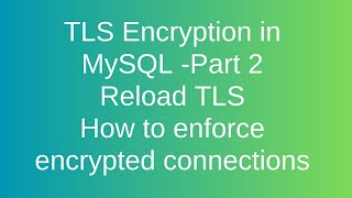 TLS Encryption in MySQL - Part 2