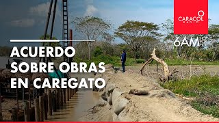 ¿En qué consiste el nuevo acuerdo sobre las obras en Caregato? | Caracol Radio
