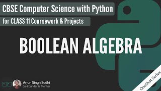 Boolean Algebra CBSE Class 11 Computer Science With Python | One Shot | Lecture and Notes