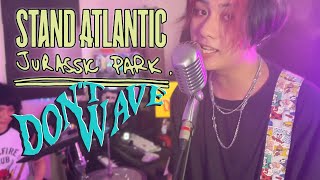 Stand Atlantic - Jurrasic Park (Cover by DON'T WAVE)