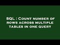 SQL : Count number of rows across multiple tables in one query