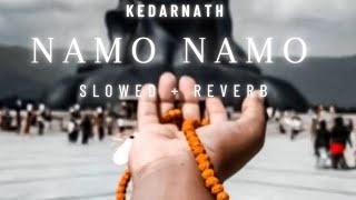 Namo Namo - Lofi 🥀💕🙏 [Slowed + Reverb] || Amit Trivedi || Kedarnath || Music Lofi