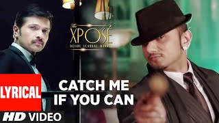 The Xpose: Catch Me If You Can Baby Full Song (Lyrical) Himesh Reshammiya, Yo Yo Honey Singh