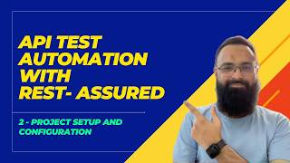 Project Setup and Configuration | API Test Automation with Rest-Assured Java | Maven | Free Course
