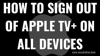 Apple TV+ ಎಲ್ಲಾ ಸಾಧನಗಳಿಂದ ಸೈನ್ ಔಟ್ ಮಾಡುವುದು ಹೇಗೆ