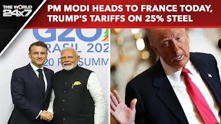 PM Modi | PM Modi Heads To France Today; Trump Says He Will Announce 25% Steel, Aluminium Tariffs