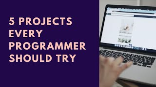 5 Projects Every Programmer Should Try Once | Coding Project Ideas | Python Javascript Java #coding