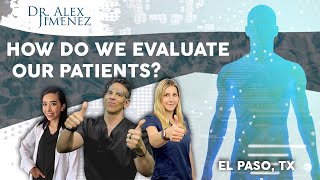 *How do we evaluate patients? * Dr. Alex Jimenez | El Paso, Tx (2021)