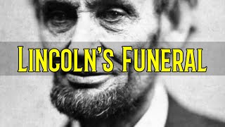 FAMOUS FUNERALS: LINCOLN'S BODY MOVED 17 TIMES | Lincoln's Funeral Train | Lincoln's Tomb