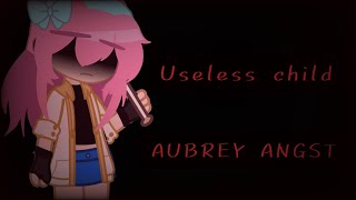 Useless Child||meme|AUBREY ANGST|OMORI