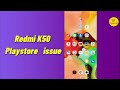 redmi play store not working redmi k50 playstore problem not downloading apps redmi k50 gaming