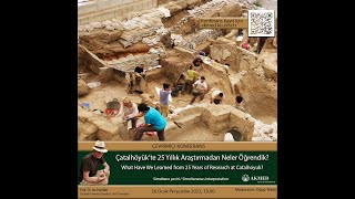 What have we learned from 25 years of research at Catalhoyuk? - ıan Hodder