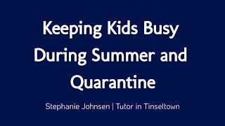 Keeping Kids Busy at Home During Quarantine and Summer