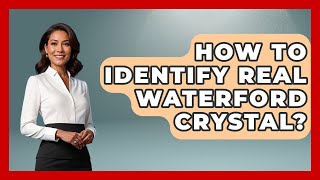 How To Identify Real Waterford Crystal? - Discovering Ireland Now