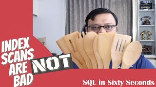 Index SCANs - Good or Bad? - SQL in Sixty Seconds 174