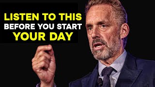 LISTEN TO THIS EVERY MORNING - Jordan Peterson Motivational Speech