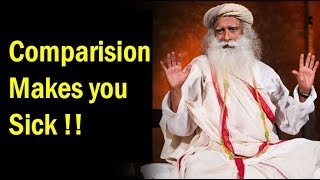 Comparison Makes you Sick, Realize Your Full Potential - Sadhguru