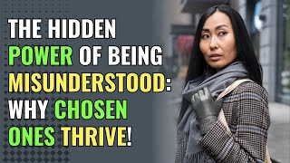 The Hidden Power of Being Misunderstood: Why Chosen Ones Thrive! | Awakening | Spirituality