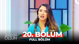 Fulya ile Umudun Olsun 20. Bölüm