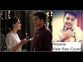 Rozana | Male Version | Naam Shabana | Raw Cover