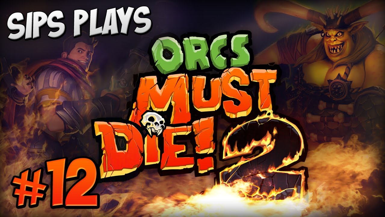 2 die 4. SIPS Plays Orcs must die!.