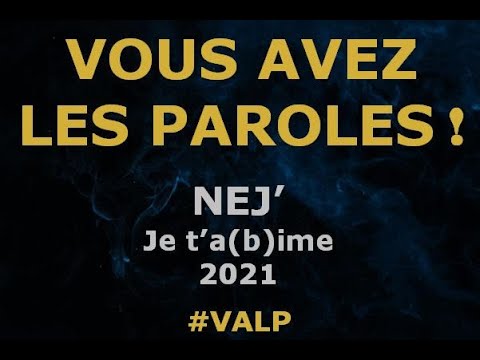 NEJ' - Je T'a(b)ime - Paroles Lyrics - VALP - YouTube